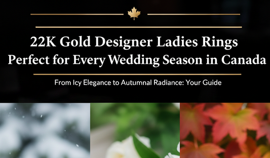 22K Gold Designer Ladies Rings Perfect for Every Wedding Season in Canada